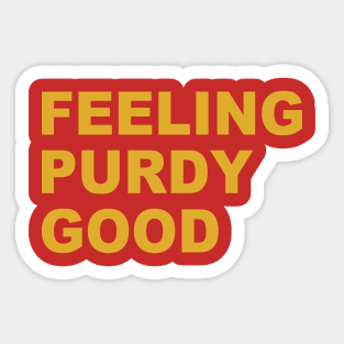 Feeling Purdy Good Meme Talk Purdy To Me Purdy Sticker